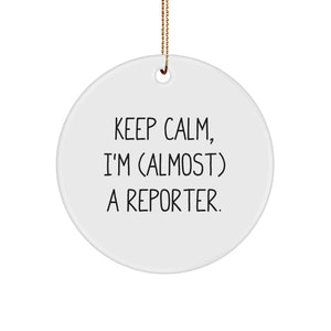 Funny Reporter Christmas Unique Gifts from Friends - Keep Calm I'm almost a Reporter Circle Ornament for Reporters - Image 1