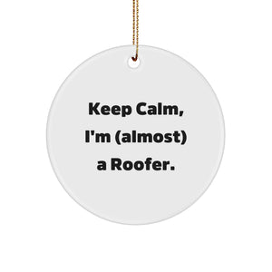 Funny Roofer Gifts from Friends - Keep Calm, I'm (almost) A Roofer. Christmas Circle Ornament, Roofer Humor, Unique Gifts for Men - Image 1