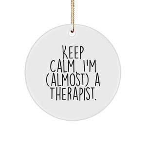 Funny Therapist Gifts from Friends, Circle Ornament with 'Keep Calm, I'm (almost) A Therapist.' Quote, Christmas Unique Present for Therapist - Image 1