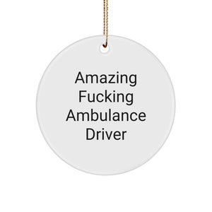 Funny Ambulance Driver Gifts from Friends, Unique Ambulance Driver Circle Ornament, Christmas Memorable Present for Ambulance Driver, Amazing F--king Ambulance Driver Quote, Ambulance Driver Lover - Image 1