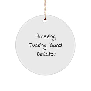 Funny Band Director Christmas Unique Gifts from Men, Women, Friends, Coworkers, Family to Band Director, Men, Women, Friends, Coworkers, Family - Amazing ' F--king Circle Ornament - Image 1