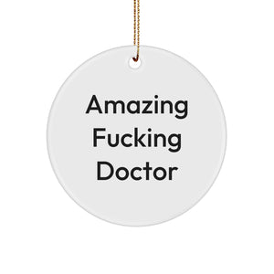 Funny Doctor Gifts from Friends for Amazing Doctor Circle Ornament White - Image 1