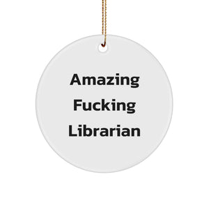 Funny Librarian Gifts, Amazing Librarian Christmas Circle Ornament, Inspirational Quotes for Librarians, Gifts from Friends, Gifts for Librarian - Image 1