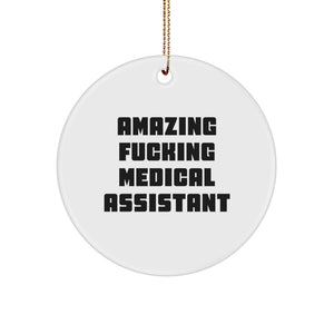 Funny Medical Assistant Gifts from Friends, Circle Ornament for Christmas Unique Gifts, Amazing F--king Medical Assistant - Image 1