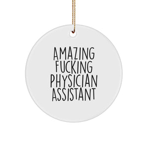 Funny Physician Assistant Gifts from Friends, Christmas Unique Circle Ornament for Men, Women, Coworkers, Family - Amazing F--king Physician Assistant Quote - Image 1