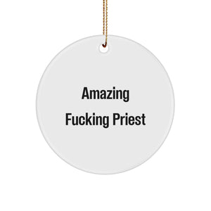 Funny Priest Gifts from Men for Christmas - 'Amazing F--king Priest' Circle Ornament, White - Image 1