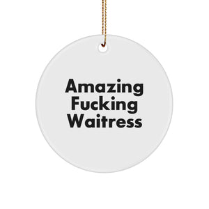 Funny Waitress Gifts from Men, Women, Friends, or Family for Christmas Unique Ornaments - Amazing 'F--king Waitress' Quote Circle Ornament - Image 1