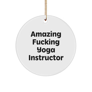 Funny Yoga Instructor Christmas Circle Ornament Gifts from Friends and Family with Amazing 'F--king' Quote - Image 1