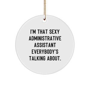 Sexy Administrative Assistant Gifts from Friends for Coworkers - I'm That Sexy Administrative Assistant Everybody's Talking About Christmas Ornaments - Image 1