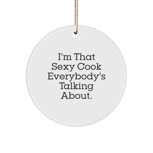 Funny Cook Gifts from Men Women Friends Family for Christmas Unique Ornament Decorations I'm That Sexy Cook Everybody's Talking About. - Image 1