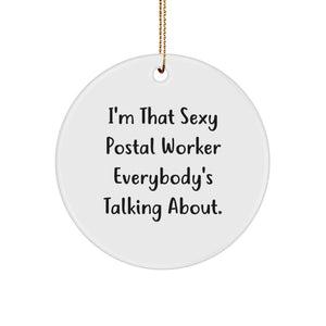 Funny 'I'm That Sexy Postal Worker Everybody's Talking About.' Circle Ornament for Gifts from Friends to Men or Women Postal Workers, Unique Christmas Decorations - Image 1