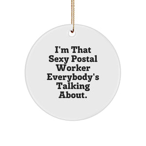 Funny Postal Worker Gifts from Friends - Circle Ornament for Men or Women, Unique Christmas Decorations with Sexy Postal Worker Quote - Image 1