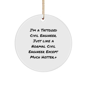 Funny Civil Engineer Gifts for Men - Christmas Unique Circle Ornament, 'I'm A Tattooed Civil Engineer...' - Image 1