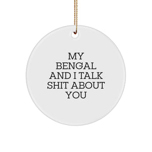 Funny Bengal Cat Gifts for Men, Women, and Friends - My Bengal And I Talk Shit About You Circle Ornament, Christmas Unique Decorations - Image 1