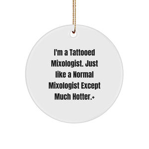 Funny Mixologist Gifts for Men - I'm A Tattooed Mixologist - Unique Christmas Circle Ornament - Image 1