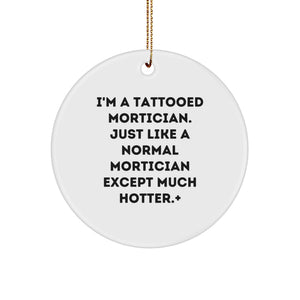 Hot Mortician Gifts from Friends - I'm a Tattooed Mortician - Christmas Unique Ornaments for Mortician Men - Image 1