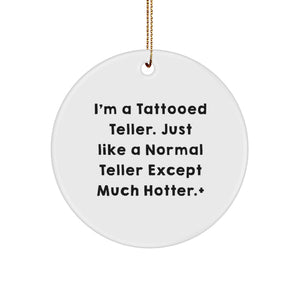 Funny Teller Gifts from Men - I'm A Tattooed Teller Circle Ornament for Christmas Unique Gifts - Image 1