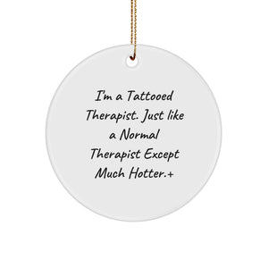Funny, Unique Christmas Unique Gifts from 'I'm a Tattooed Therapist' Lover, Circle Ornament, Perfect for Therapist Friends, Family, Coworkers, Christmas Decoration - Image 1