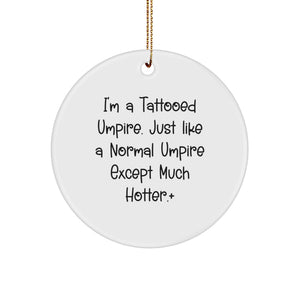 Funny Umpire Gifts from Friends Circle Ornament, I'm A Tattooed Umpire, Christmas Unique - Image 1
