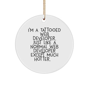 Funny Web Developer Gifts for Men - 'I'm a Tattooed Web Developer' Circle Ornament, White Color, Christmas Unique Decorations from Friends - Image 1