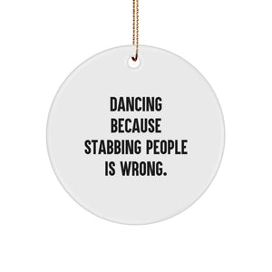 Funny Dancing Circle Ornament Gifts from Friends, Family, or Coworkers, Unique Christmas Decorations for Dancing Enthusiasts, 'Dancing Because Stabbing People Is Wrong' Quote - Image 1