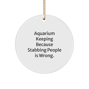 Funny Aquarium Keeping Circle Ornaments Gifts for Men Women Friends Family - Image 1