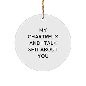 Funny Chartreux Cat Gifts from Friends, Chartreux Cat Circle Ornament with 'My Chartreux And I Talk Shit About You' Quote for Christmas Unique Gifts - Image 1