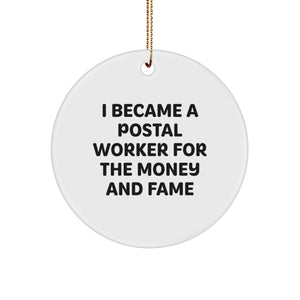 Funny Postal Worker Gifts for Men, Unique Circle Ornament with 'I Became A Postal Worker For The Money And Fame' Quote, Perfect Christmas Unique Gifts from Friends to Family - Image 1