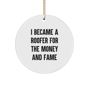Funny Roofer Gifts for Friends, Unique Christmas Circle Ornament with 'I Became A Roofer For The Money And Fame' Quote, Gifts from Men to Family - Image 1