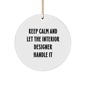 Funny Interior Designer Gifts from Friends, 'Keep Calm And Let The Interior Designer Handle It' White Circle Ornament for Christmas Unique Gifts for Interior Designer Men - Image 1