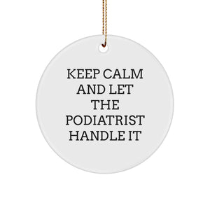 Funny Podiatrist Gifts, Keep Calm And Let The Podiatrist Handle It, Christmas Circle Ornament, Gifts from Family to Podiatrist - Image 1
