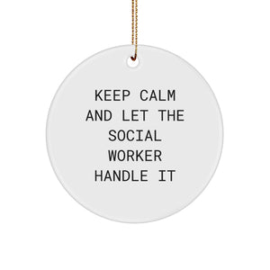 Funny Social Worker Gifts from Family for Christmas Unique Circle Ornament Keep Calm And Let The Social Worker Handle It - Image 1
