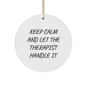 Gifts from Family Members for Therapists on Christmas - Fun Circle Ornament with 'Keep Calm And Let The Therapist Handle It' Quote, Funny Therapist Gifts for Men - Image 1