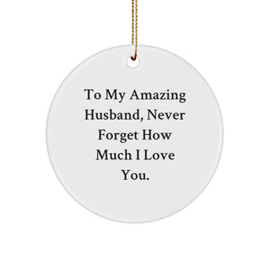 Funny Husband Gifts from Men to Husband - To My Amazing Husband, Never Forget - White Circle Ornament, 2.75'' Tall, for Christmas Unique Gifts - Image 1