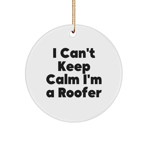 Funny 'I Can't Keep Calm I'm A Roofer' Christmas Unique Gifts for Friends, Family and Coworkers - Unique Circle Ornament - Image 1
