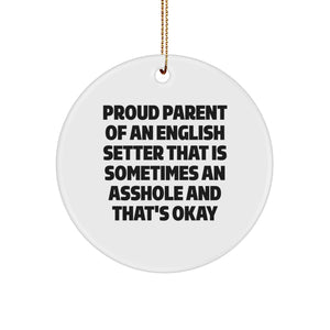 Funny English Setter Dog Gifts for Proud Parents - Circle Ornament with Quote, Gifts from Friends to Family - Christmas Unique Ornament - Image 1