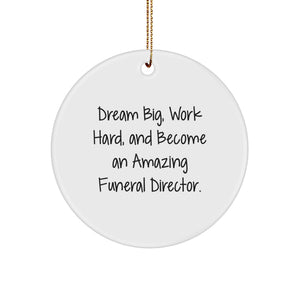 Funny Inspirational Funeral Director Gifts from Friends for Men - Christmas Unique Circle Ornament - Dream Big Work Hard - Image 1