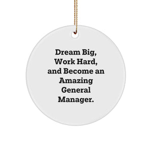 General Manager Inspirational Circle Ornament - Gifts from Family to General Manager - 'Dream Big, Work Hard, And Become An Amazing General Manager.' - Image 1