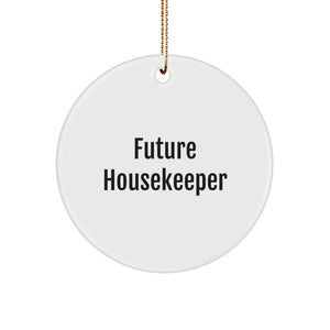 Funny Housekeeper Gifts, 'Future Housekeeper' Circle Ornament, White, 2.75" tall, Perfect Holiday Presents for Coworkers, Friends, Family from Housekeeper - Image 1