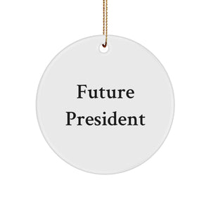 Funny President Quotes Circle Ornament Gifts from Friends for President Men - Image 1