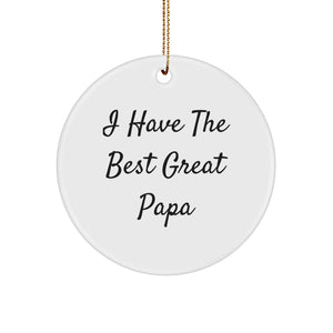 Funny Papa Circle Ornament, I Have The Best Great Papa, Christmas Unique Gifts from Friends to Family - Image 1