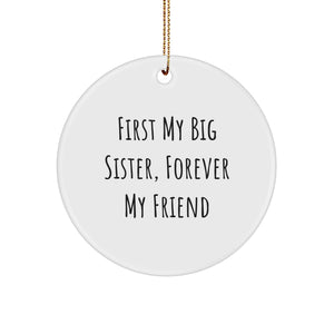 Big Sister Circle Ornament, 'First My Big Sister, Forever My Friend', Gifts from Men to Big Sister, Unique Christmas Unique Gifts - Image 1