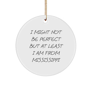 Mississippi Circle Ornament, 'I Might Not Be Perfect' Funny Quote, Gifts from Mississippi, Christmas Unique Gifts for Mississippi, Women, Family, Friends - Image 1