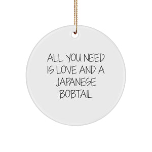 Japanese Bobtail Cat Circle Ornament Gifts from Family, Friends, or Coworkers for Men, Women, or Japanese Bobtail Cat Lovers - All You Need Is Love And A Japanese Bobtail - Christmas Unique Gifts - Image 1