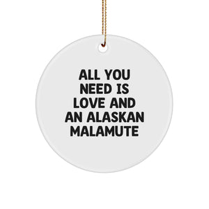 Funny Alaskan Malamute Dog Gifts from Men, Women, Friends, Family for Christmas Unique Decorations with All You Need Is Love And An Alaskan Malamute Quote, Circle Ornament - Image 1