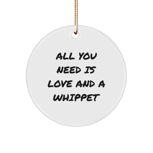 Whippet Dog Gifts from Family - All You Need Is Love And A Whippet Circle Ornament for Christmas - Image 1