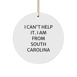 Christmas Unique Gifts from South Carolina - 'I Can't Help It. I Am From South Carolina' Funny Circle Ornament - Image 1
