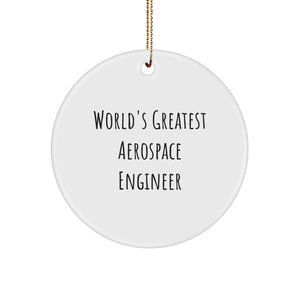 Aerospace Engineer Gifts, Circle Ornament, 'World's Greatest' Quote, Christmas Unique Gifts from Friends - Image 1