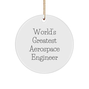 World's Greatest Aerospace Engineer, Funny Quote, Circle Ornament, Christmas Unique Gifts from Friends to Aerospace Engineer - Image 1