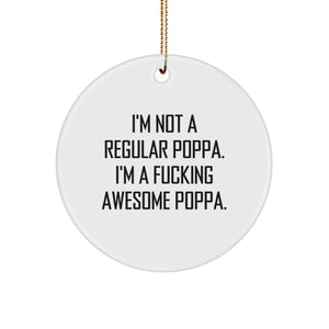 Funny Poppa Gifts for Men - I'm Not A Regular Poppa Gifts Circle Ornament, Christmas Unique Gifts from Friends, Family, and Coworkers - Image 1